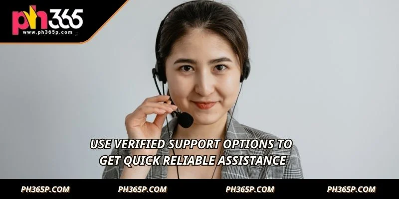 Use verified support options to get quick reliable assistance