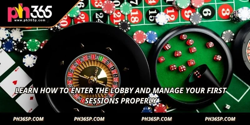 Learn how to enter the lobby and manage your first sessions properly