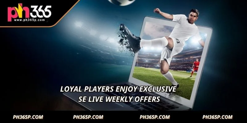 Loyal players enjoy exclusive SE Live weekly offers