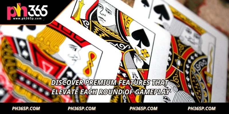 Discover premium features that elevate each round of gameplay