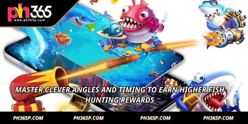 Master clever angles and timing to earn higher fish hunting rewards