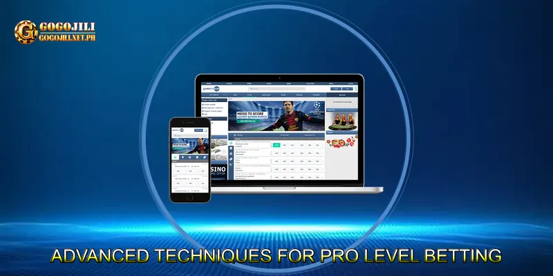 Advanced Techniques for Pro Level Betting