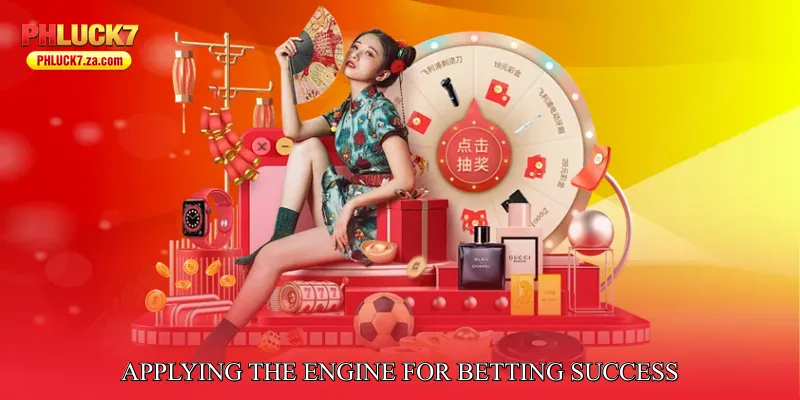 Applying the Engine for Betting Success
