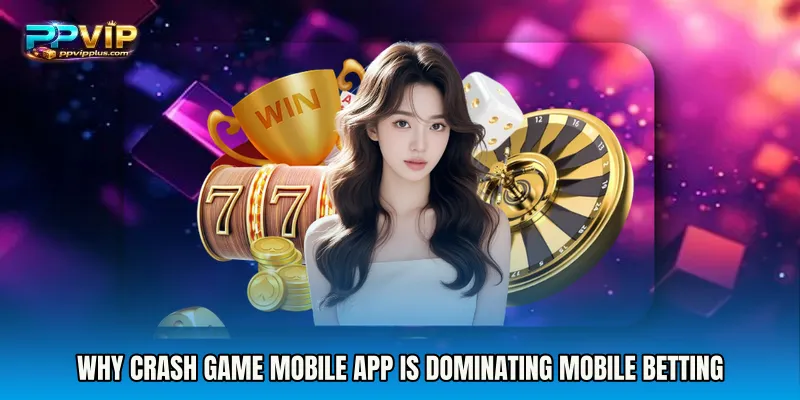 Why Crash Game mobile app Is Dominating Mobile Betting