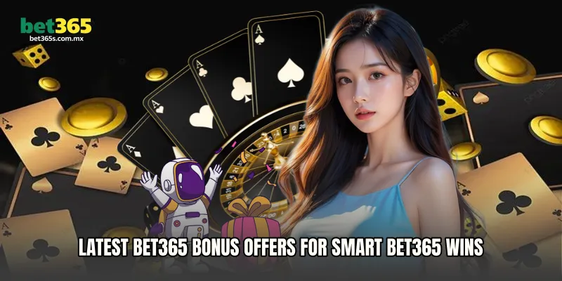 Latest Bet365 Bonus Offers
