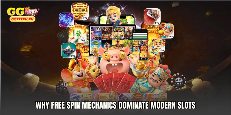 Why Free Spin Mechanics Dominate Modern Slots