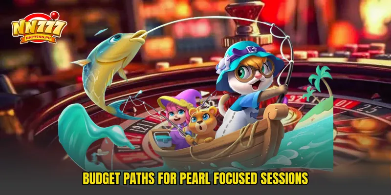 Budget paths for pearl focused sessions