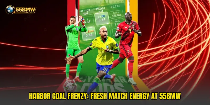 Harbor Goal Frenzy: Fresh Match Energy At 55bmw