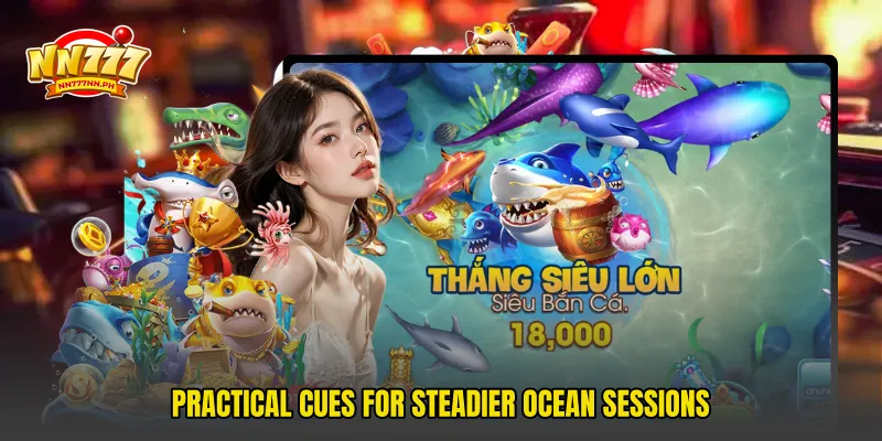 Practical cues for steadier ocean sessions