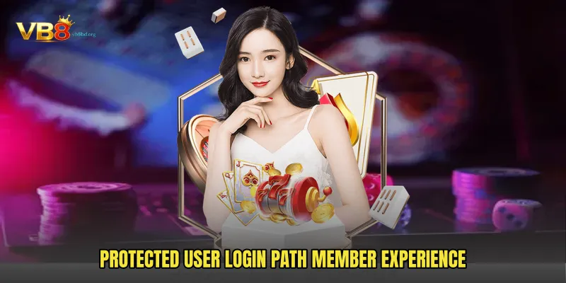 Protected User Login Path member experience