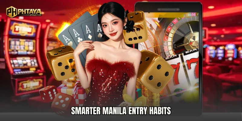 Smarter Manila Entry Habits